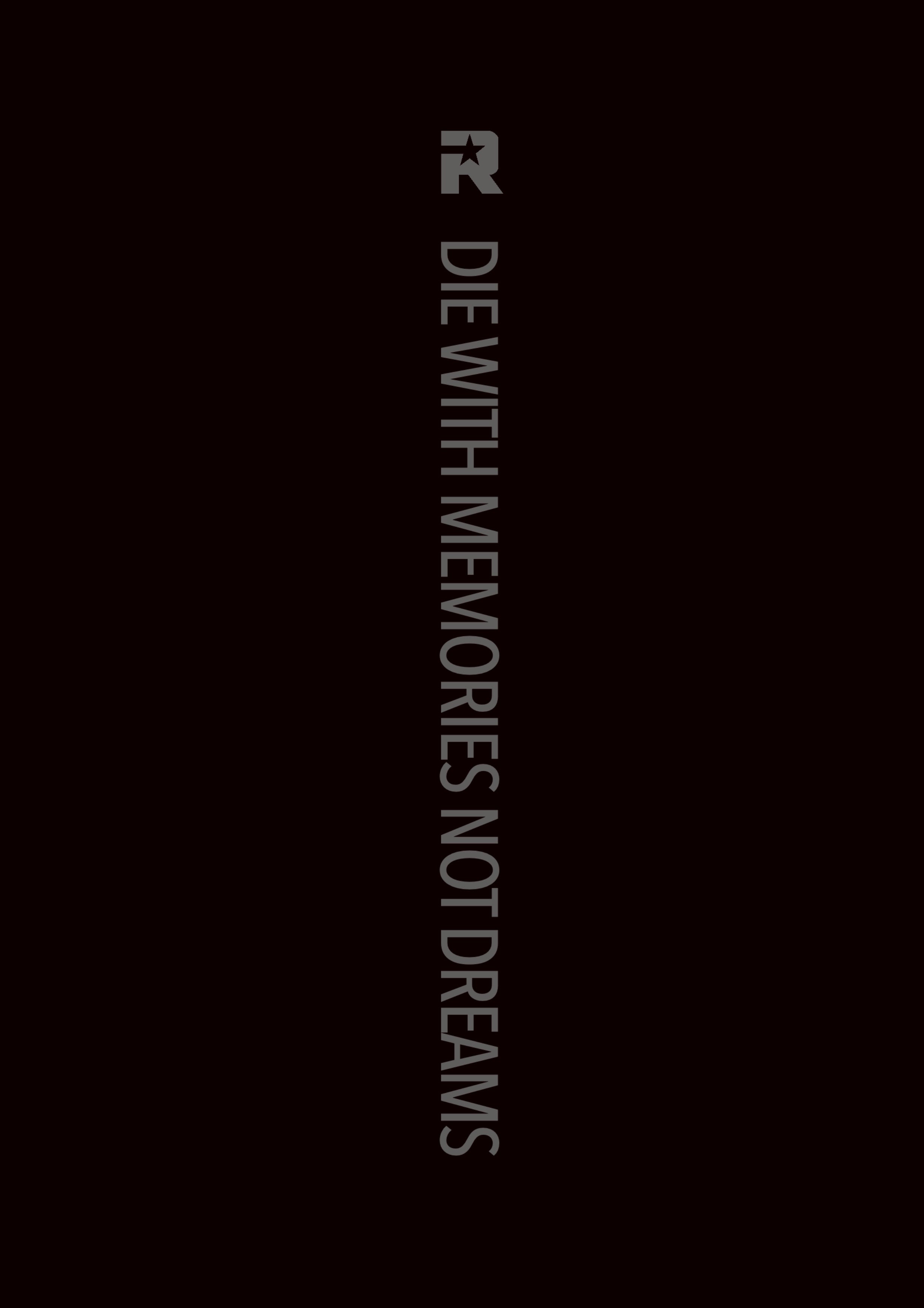 DIE WITH MEMORIES NOT DREAMS