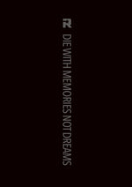 DIE WITH MEMORIES NOT DREAMS